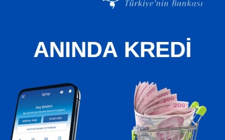 İş Bankası'ndan Anında Kredi ile Nakit Sorununuza Hemen Çözüm!