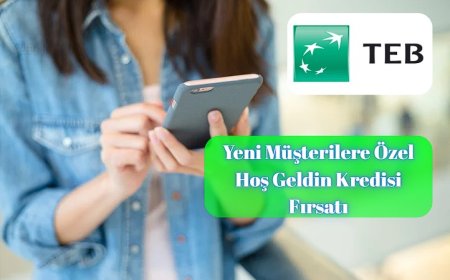 TEB’den Yeni Müşterilere %0’dan Başlayan Faizle Hoş Geldin Kredisi