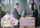 Bankaların Yeni Müşteri Faizsiz Kredi Kampanyaları