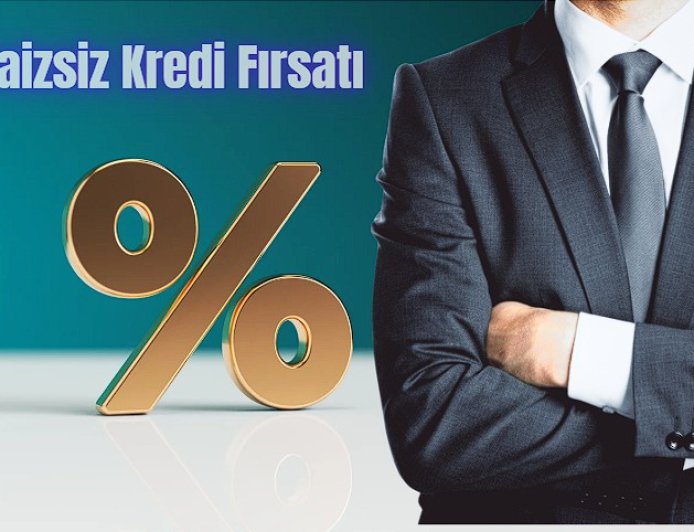 75 Bin TL’ye Varan Faizsiz Kredi Kampanyaları