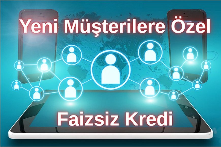 2025 Mayıs Ayında Faizsiz Kredi Veren Bankalar